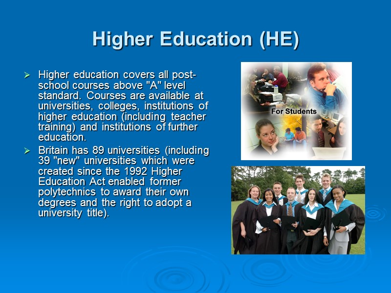 Higher Education (HE)  Higher education covers all post-school courses above 